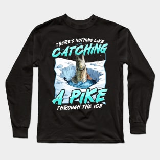 Ice Fishing Pike Funny Humor Sayings Quotes Long Sleeve T-Shirt